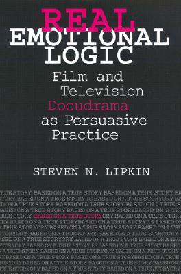 Real Emotional Logic: Film and Television Docudrama as Persuasive Practice