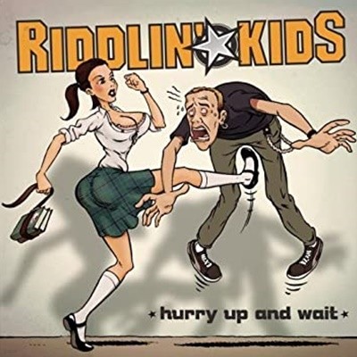 Riddlin' Kids - Hurry Up And Wait (수입)