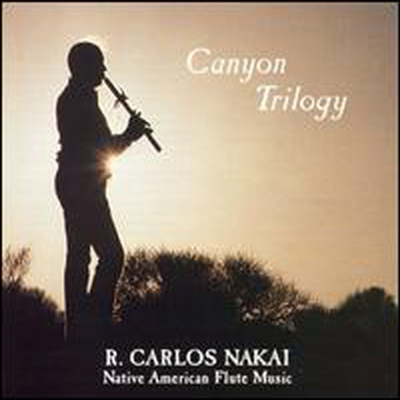 R. Carlos Nakai - Canyon Trilogy