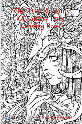 "The Masked Beauty: " A Fantasy Novel Coloring Book Features 100 Coloring Pages of Masked Beautiful Women Creative Art Designs for Relaxat