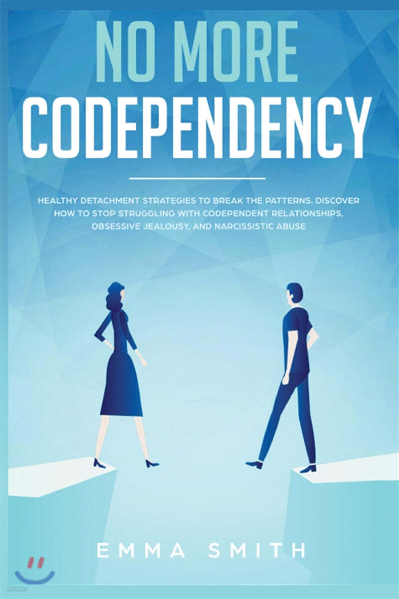 No More Codependency: Healthy Detachment Strategies to Break the Pattern. How to Stop Struggling with Codependent Relationships, Obsessive J