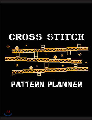 Cross Stitch Pattern Planner: Cross Stitchers Journal DIY Crafters Hobbyists Pattern Lovers Collectibles Gift For Crafters Birthday Teens Adults How