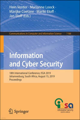 Information and Cyber Security: 18th International Conference, Issa 2019, Johannesburg, South Africa, August 15, 2019, Proceedings