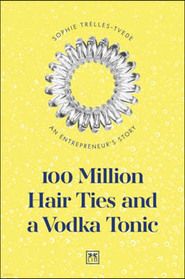 100 Million Hair Ties and a Vodka Tonic