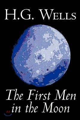 The First Men in the Moon by H. G. Wells, Science Fiction, Classics