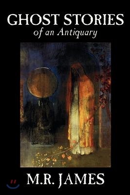 Ghost Stories of an Antiquary by M. R. James, Fiction, Literary