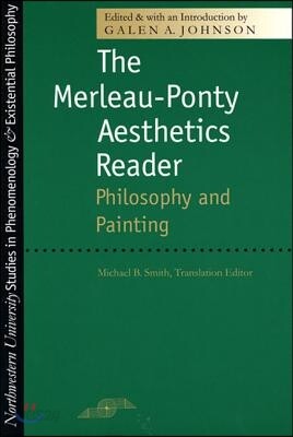 The Merleau-Ponty Aesthetics Reader: Philosophy and Painting