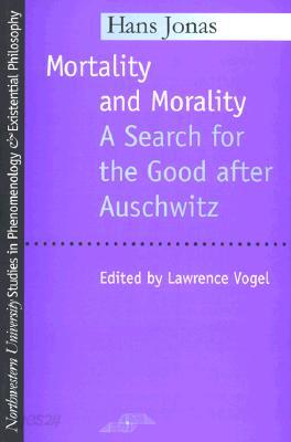 Mortality and Morality: A Search for Good After Auschwitz