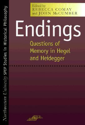 Endings: Questions of Memory in Hegel and Heidegger