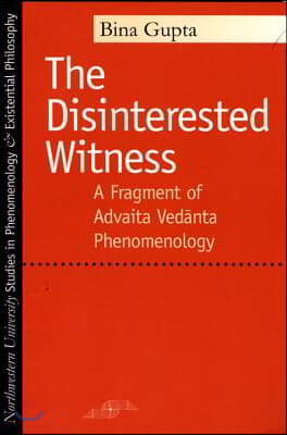 The Disinterested Witness: A Fragment of Advaita Vedanta Phenomenology