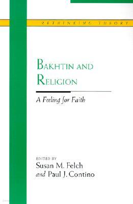 Bakhtin and Religion: A Feeling for Faith