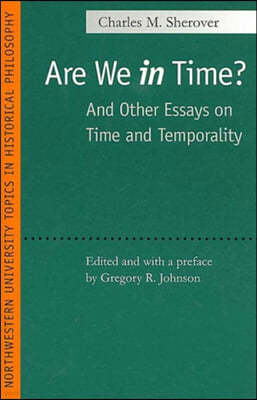 Are We in Time?: And Other Essays on Time and Temporality