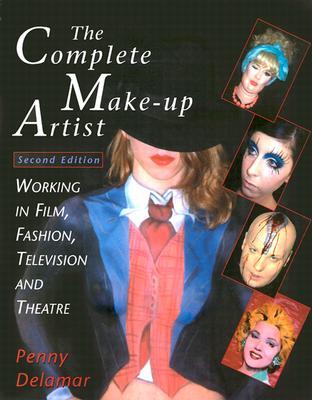 The Complete Make-Up Artist, Second Edition: Working in Film, Fashion, Television and Theatre