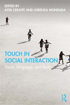 Touch in Social Interaction: Touch, Language, and Body