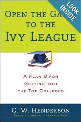 Open the Gates to the Ivy League: A Plan B for Getting into the Top Colleges