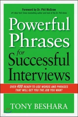 Powerful Phrases for Successful Interviews: Over 400 Ready-To-Use Words and Phrases That Will Get You the Job You Want