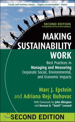 Making Sustainability Work: Best Practices in Managing and Measuring Corporate Social, Environmental, and Economic Impacts