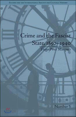 Crime and the Fascist State, 1850–1940
