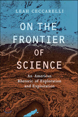 On the Frontier of Science: An American Rhetoric of Exploration and Exploitation