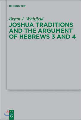 Joshua Traditions and the Argument of Hebrews 3 and 4