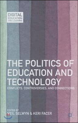 The Politics of Education and Technology: Conflicts, Controversies, and Connections