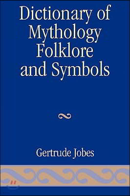 Dictionary of Mythology, Folklore and Symbols, Volume 3