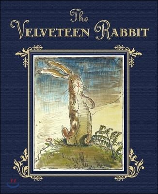 The Velveteen Rabbit: The Classic Children`s Book