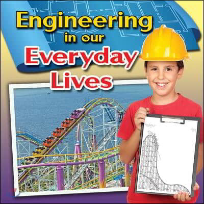 Engineering in Our Everyday Lives