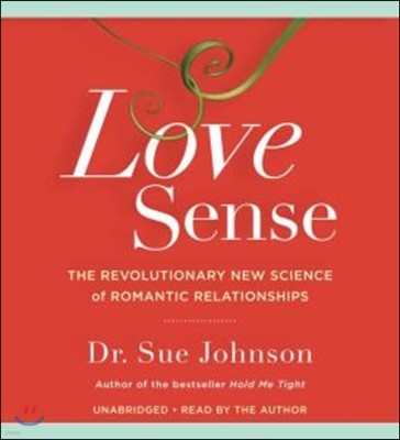 Love Sense: The Revolutionary New Science of Romantic Relationships