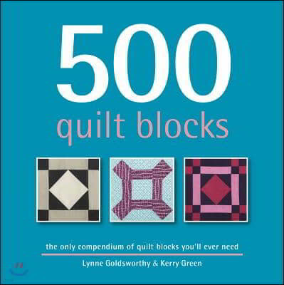 500 Quilt Blocks: The Only Compendium of Quilt Blocks You'll Ever Need