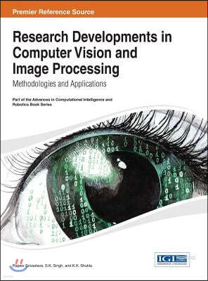 Research Developments in Computer Vision and Image Processing: Methodologies and Applications