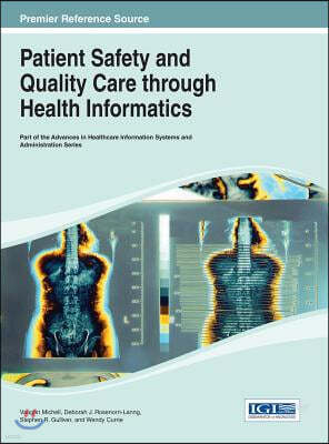 Handbook of Research on Patient Safety and Quality Care through Health Informatics