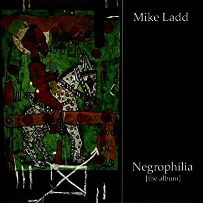 Mike Ladd - Negrophilia: The Album (Vinyl LP)
