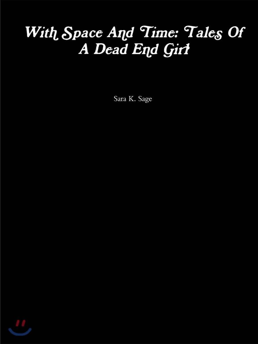 With Space And Time: Tales Of A Dead End Girl