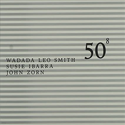 Wadada Leo Smith/Susie Ibarra/John Zorn - 50th Birthday Celebration 8 (CD)