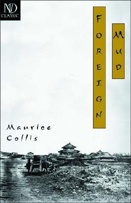 Foreign Mud: Being an Account of the Opium Imbroglio at Canton in the 1830s and the Anglo-Chinese War That Followed