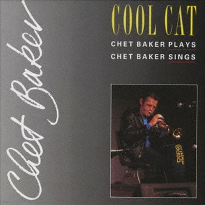 Chet Baker - Cool Cat - Chet Baker Plays, Chet Baker Sings (Remastered)(Ltd. Ed)(CD)