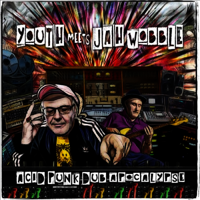 Youth Meets Jah Wobble — Acid Punk Dub Apocalypse 앨범 커버
