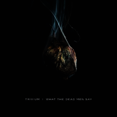 Trivium — What The Dead Men Say 앨범 커버
