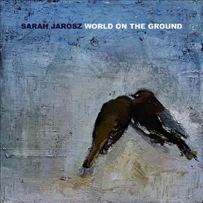 Sarah Jarosz — World On The Ground 앨범 커버
