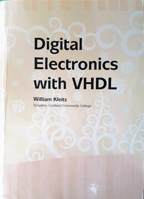 Digital Electronics with VHDL/  by William Kleitz  (Author) (수업용 제본도서)