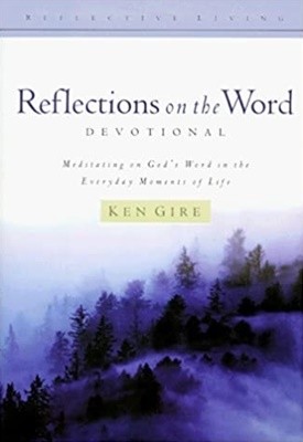 Reflections on the Word-Devotional: Meditating on God's Word in the Everyday Moments of Life (Reflective Living Series) Hardcover