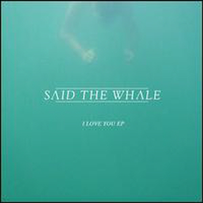 Said The Whale - I Love You (EP)(CD)