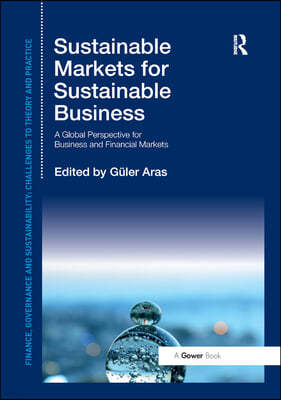Sustainable Markets for Sustainable Business: A Global Perspective for Business and Financial Markets