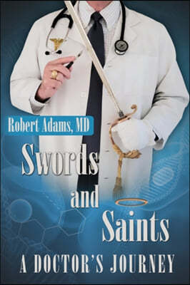 Swords and Saints A Doctor's Journey