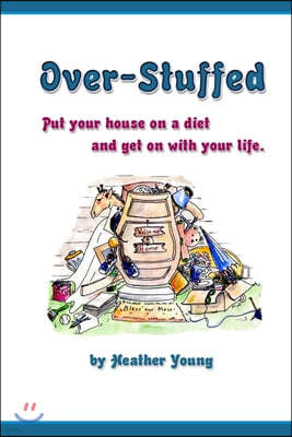 Over-Stuffed: Put Your House on a Diet and Get on with Your life