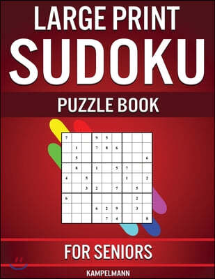 Large Print Sudoku Puzzle Book for Seniors: 250 Easy to Solve Sudokus for Seniors with Instructions and Solutions - Large Print