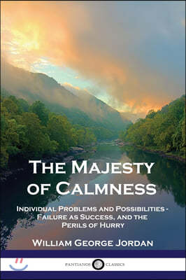 The Majesty of Calmness: Individual Problems and Possibilities - Failure as Success, and the Perils of Hurry