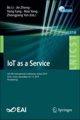 Iot as a Service: 5th Eai International Conference, Iotaas 2019, Xi'an, China, November 16-17, 2019, Proceedings