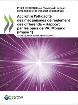 Projet Ocde/G20 Sur l'?rosion de la Base d'Imposition Et Le Transfert de B?n?fices Accro?tre l'Efficacit? Des M?canismes de R?glement Des Diff?rends -